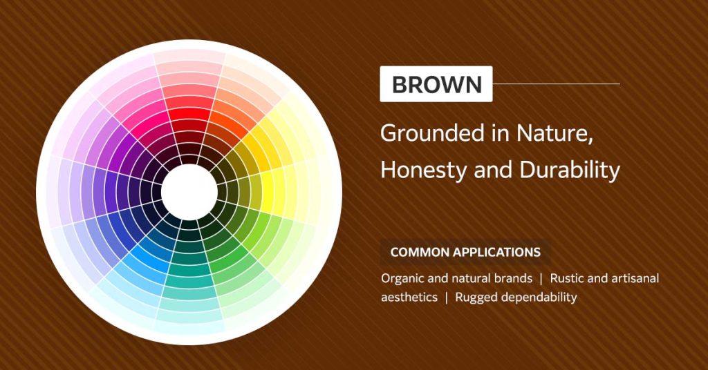 Brown - grounded in nature, honesty and durability