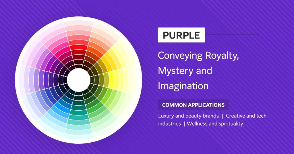 Purple - conveying royalty, mystery and imagination